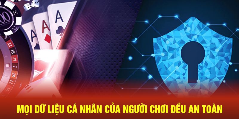 Mọi dữ liệu cá nhân của hội viên đều an toàn tuyệt đối 